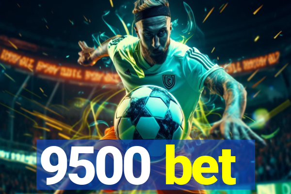 9500 bet